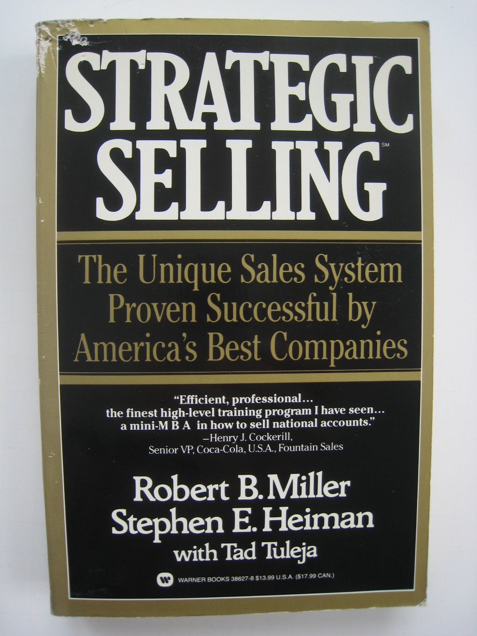 Strategic Selling: The Unique Sales System Proven Successful by America's Best Companies,New
