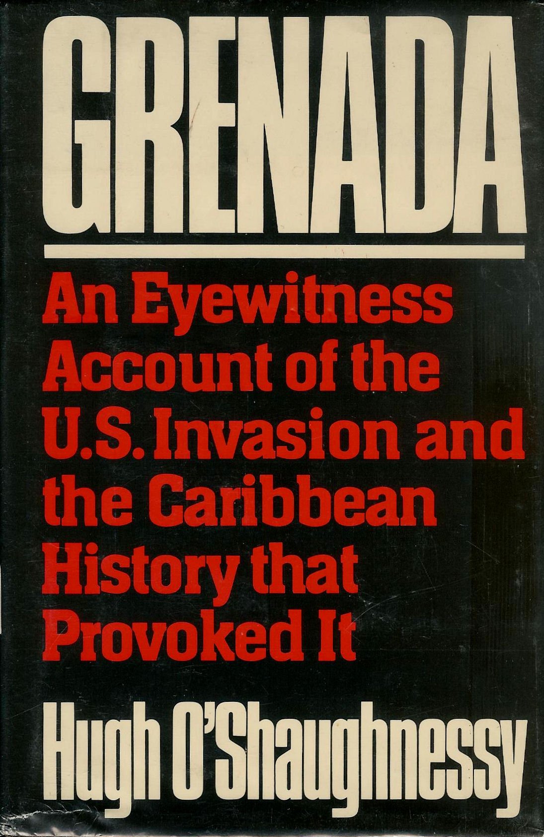 Grenada: An Eyewitness Account of the U.S. Invasion and the Caribbean History That Provoked It,Used