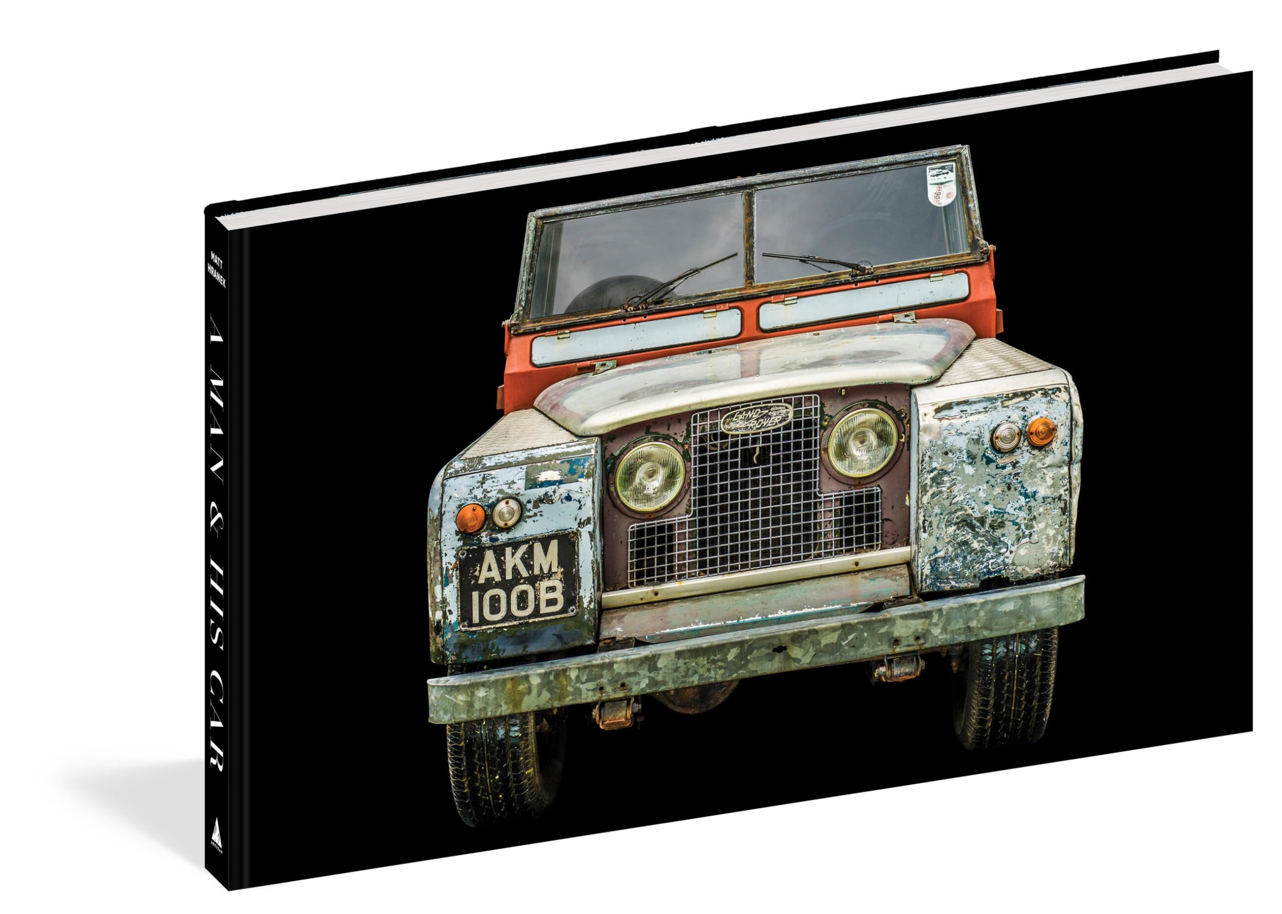 A Man & His Car: Iconic Cars And Stories From The Men Who Love Them (A Man & His Series, 2),New