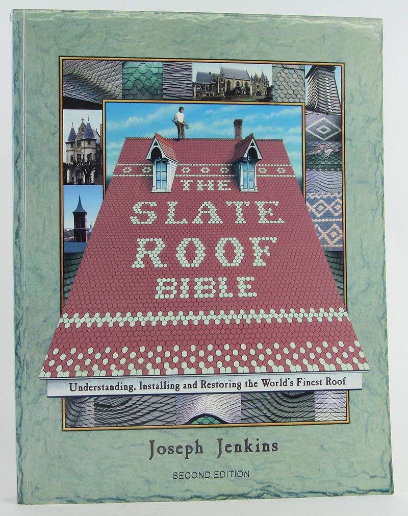 The Slate Roof Bible: Understanding, Installing And Restoring The Worlds Finest Roof (The Slate Roof Bible, 2Nd Edition),New