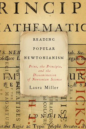Reading Popular Newtonianism: Print, The Principia, And The Dissemination Of Newtonian Science,Used