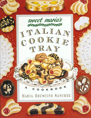 Sweet Maria's Italian Cookie Tray: A Cookbook,New
