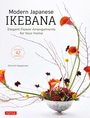 Modern Japanese Ikebana: Elegant Flower Arrangements for Your Home (Contains 42 Projects),Used