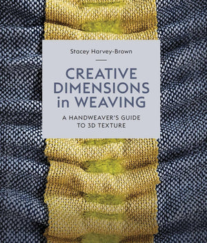 Creative Dimensions In Weaving: A HandweaverS Guide To 3D Texture
