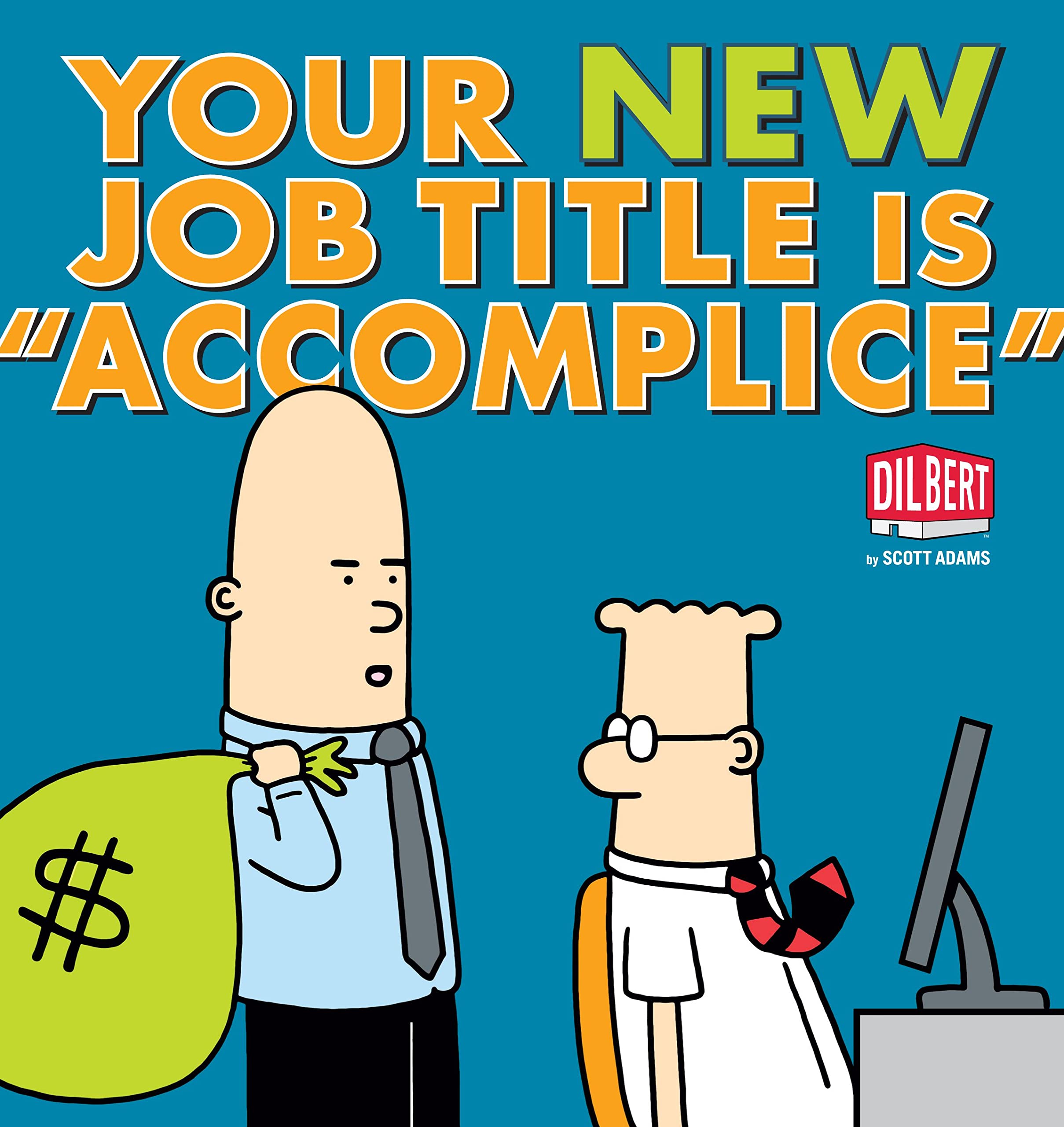 Your New Job Title Is 'Accomplice': A Dilbert Book (Volume 40),Used