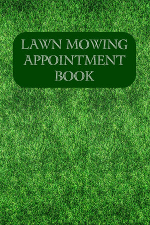 Lawn Mowing Appointment Book: Keep Track Of Your Customers And Jobs With This Organizer,New