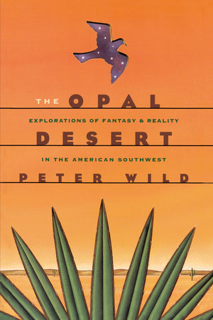 The Opal Desert: Explorations of Fantasy and Reality in the American Southwest,New