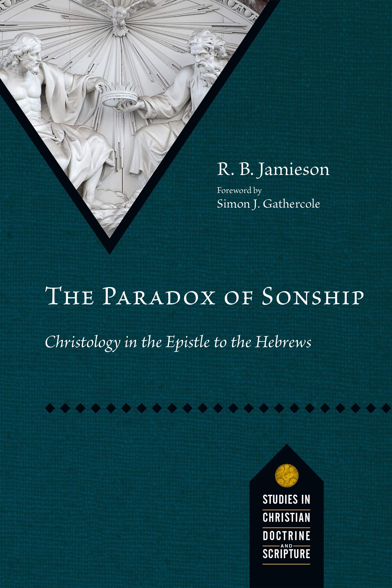 The Paradox of Sonship: Christology in the Epistle to the Hebrews (Studies in Christian Doctrine and Scripture),Used