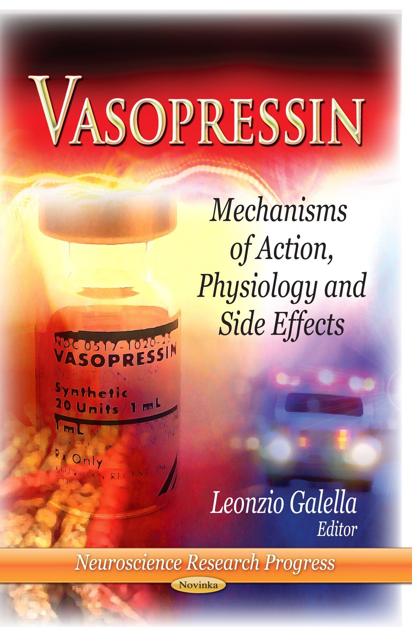 Vasopressin: Mechanisms of Action, Physiology and Side Effects (Neuroscience Research Progress),Used