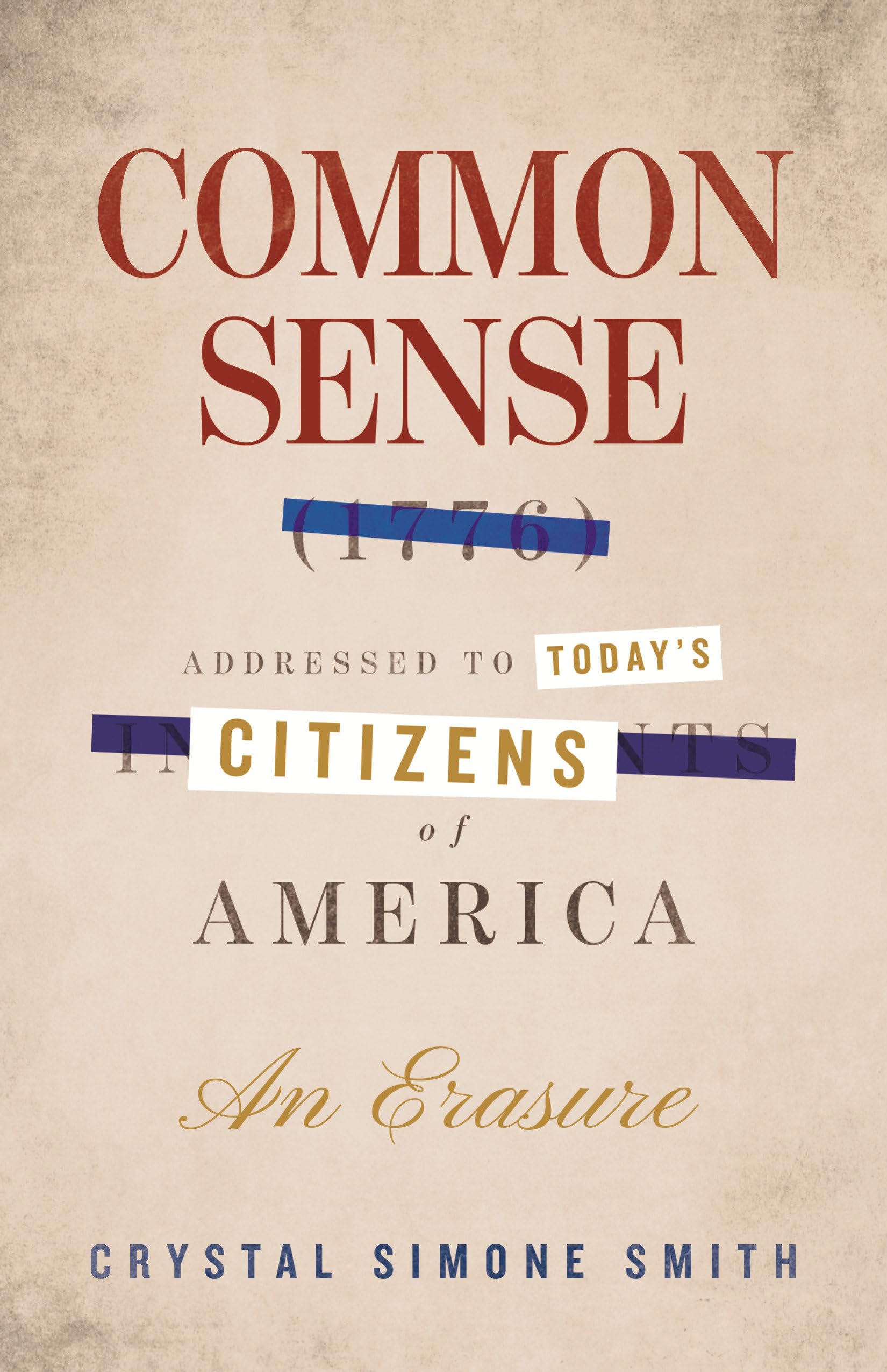 Common Sense (1776), Addressed To TodayS Citizens Of America: An Erasure