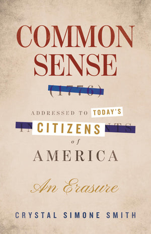 Common Sense (1776), Addressed To TodayS Citizens Of America: An Erasure