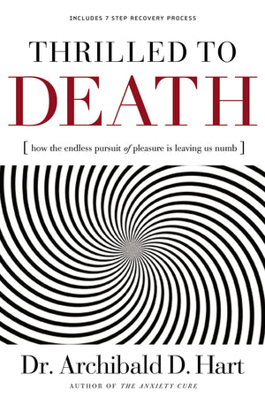 Thrilled To Death: How The Endless Pursuit Of Pleasure Is Leaving Us Numb,Used