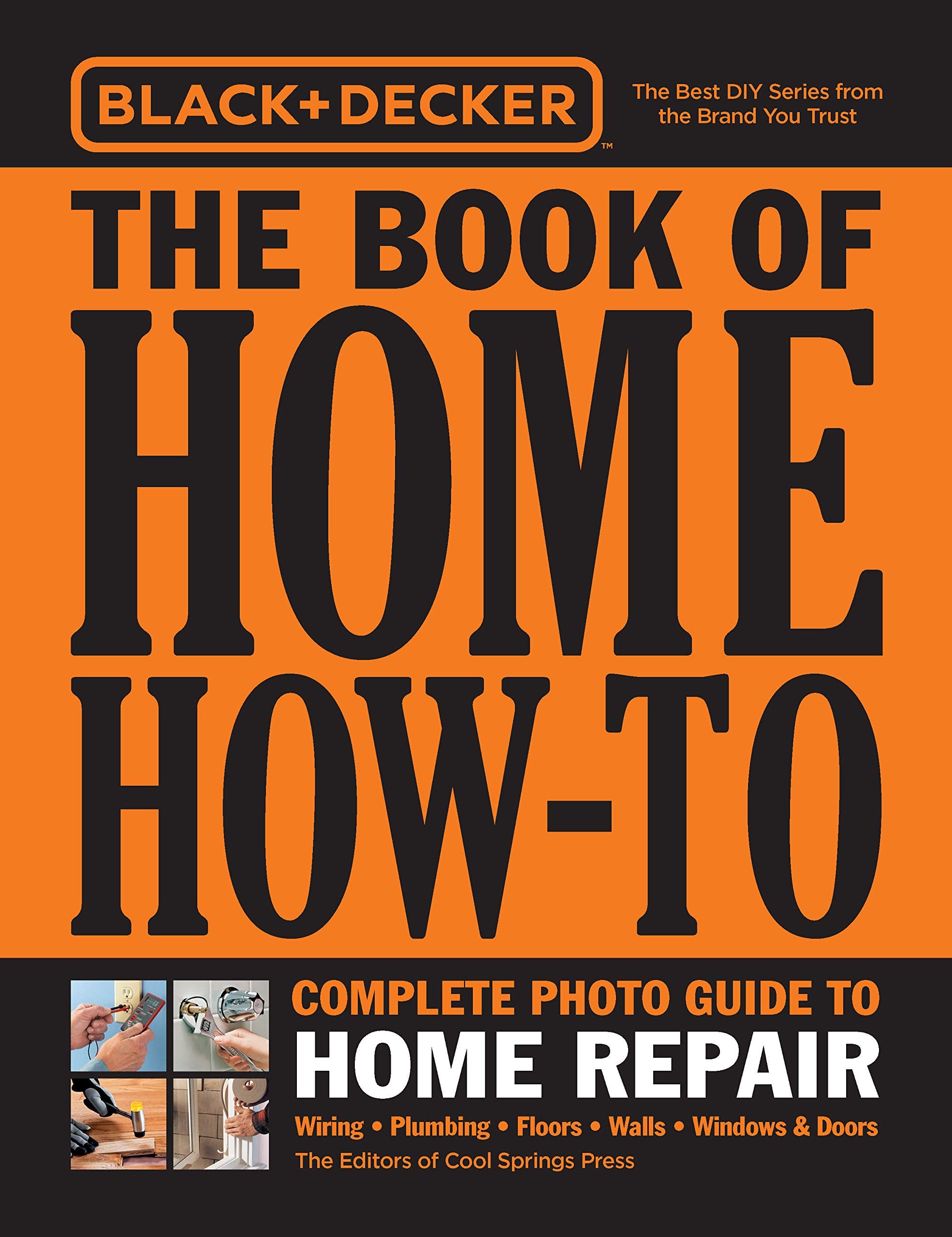 Black & Decker The Book Of Home Howto Complete Photo Guide To Home Repair: Wiring  Plumbing  Floors  Walls  Windows & Doors,New