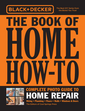 Black & Decker The Book Of Home Howto Complete Photo Guide To Home Repair: Wiring  Plumbing  Floors  Walls  Windows & Doors,New