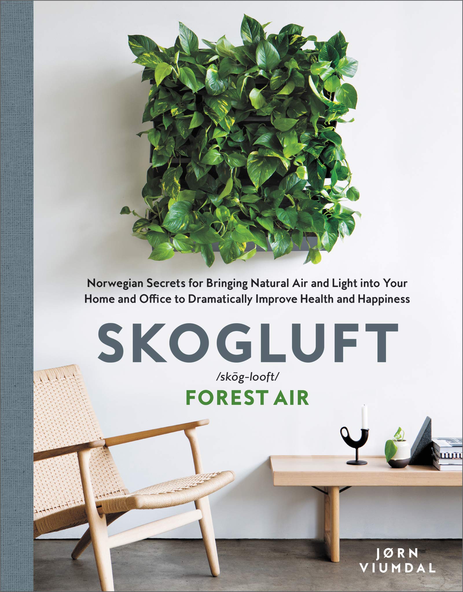 Skogluft: Norwegian Secrets for Bringing Natural Air and Light into Your Home and Office to Dramatically Improve Health and Happ,Used