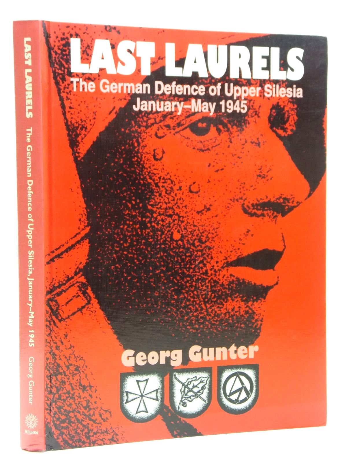 LAST LAURELS: The German Defence of Upper Silesia, JanuaryMay 1945,Used