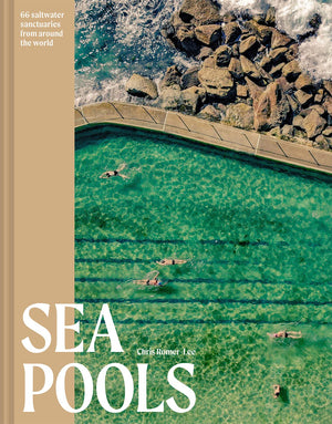Sea Pools: 66 Salt Water Sanctuaries From Around The World,Used