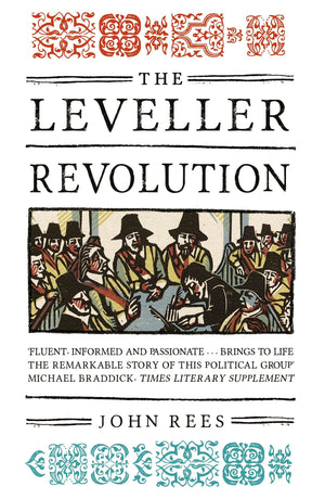 The Leveller Revolution: Radical Political Organisation In England, 16401650