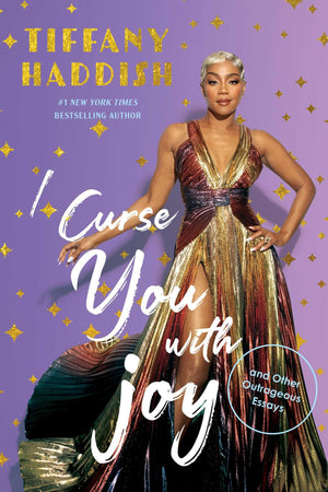 I Curse You With Joy: And Other Outrageous Essays