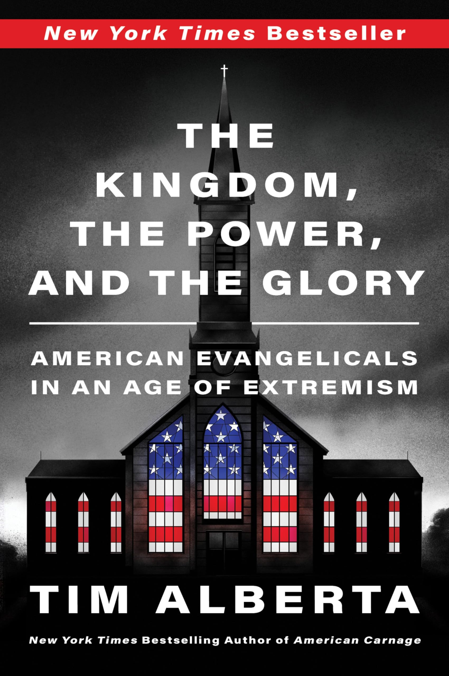 The Kingdom, The Power, And The Glory: American Evangelicals In An Age Of Extremism