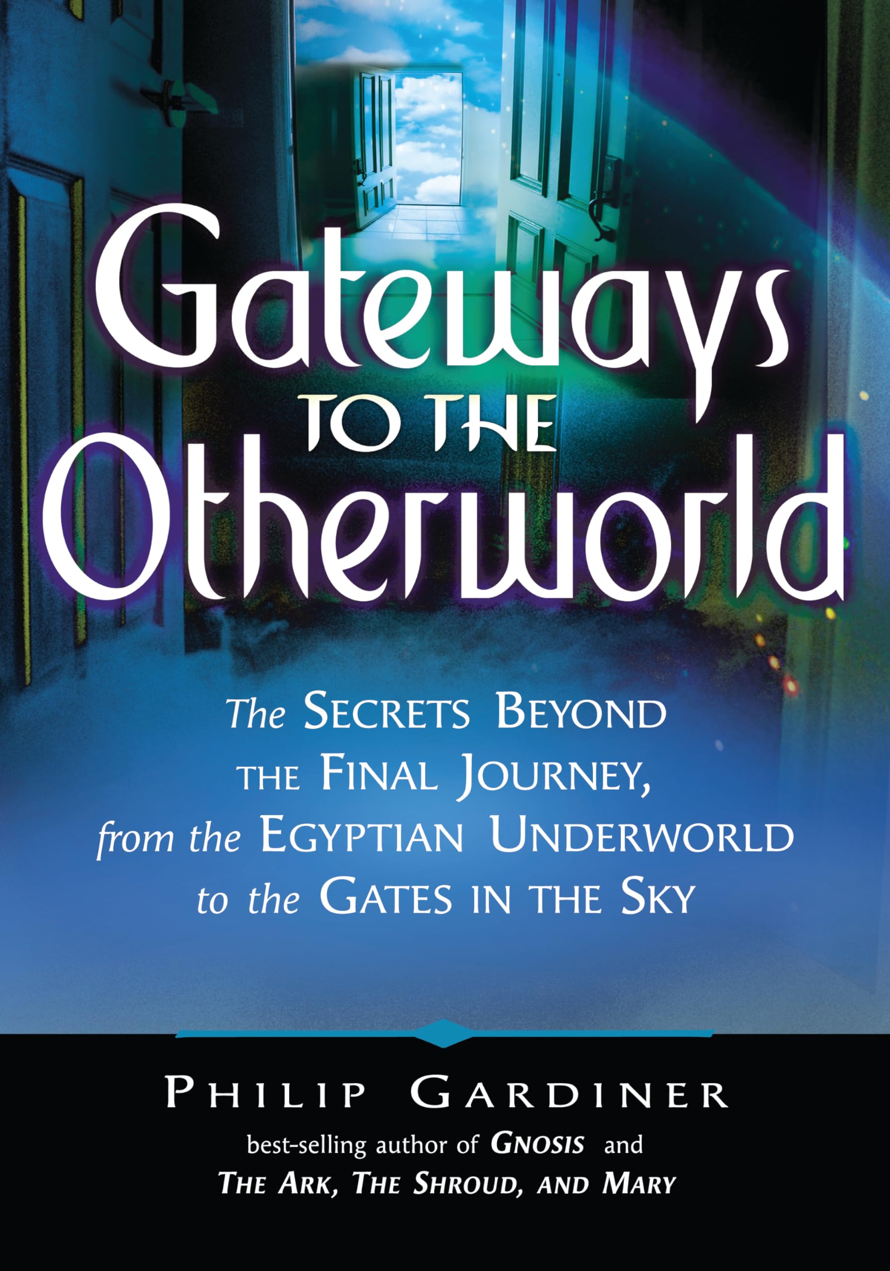 Gateways to the Otherworld: The Secrets Beyond the Final Journey, from the Egyptian Underworld to the Gates in the Sky,Used