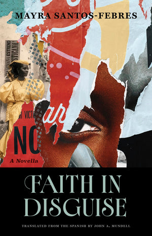 Faith In Disguise: A Novella (Global Black Writers In Translation)