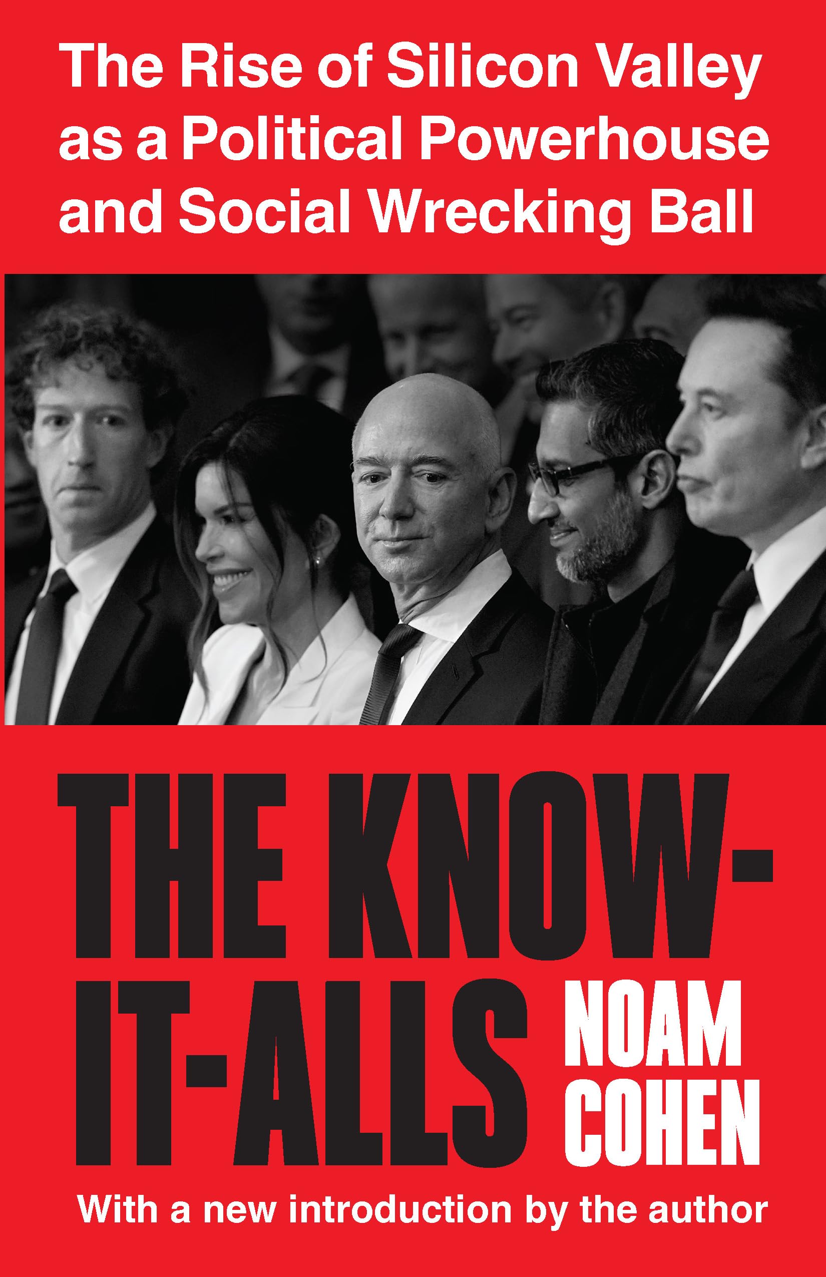 The KnowItAlls: The Rise Of Silicon Valley As A Political Powerhouse And Social Wrecking Ball