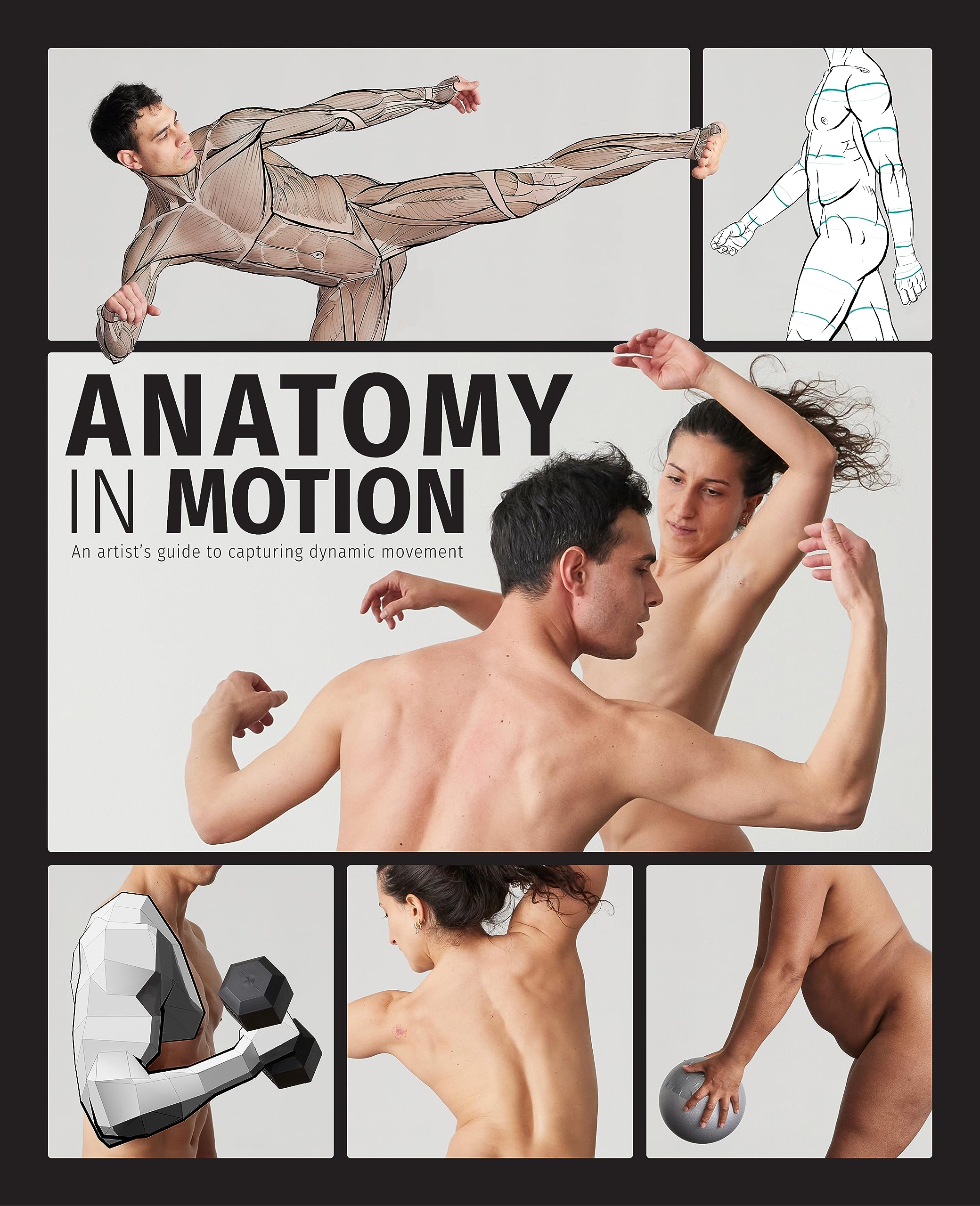 Anatomy in Motion: An artists guide to capturing dynamic movement,New