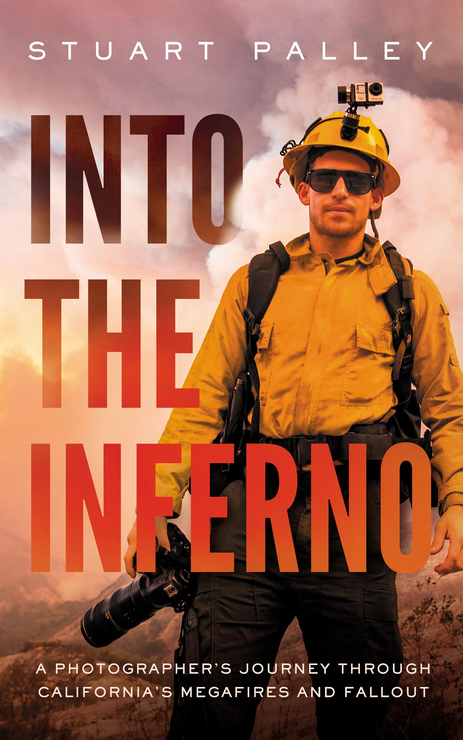 Into the Inferno: A Photographer's Journey Through California's Megafires and Fallout,Used