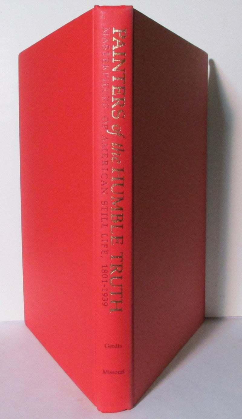 Painters of the Humble Truth: Masterworks of American StillLife Painting,Used