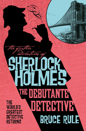 The Further Adventures Of Sherlock Holmes  The Debutante Detective