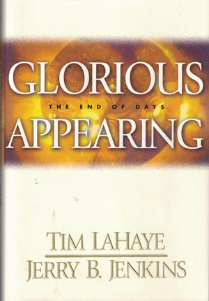 Glorious Appearing: The End Of Days (Left Behind #12)