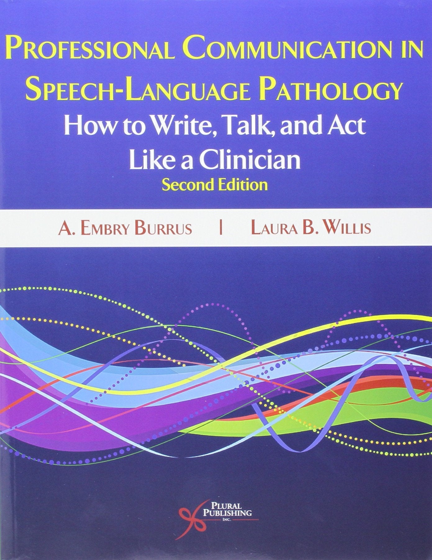 Professional Communication in SpeechLanguage Pathology: How to Write, Talk, and Act Like a Clinician,Used