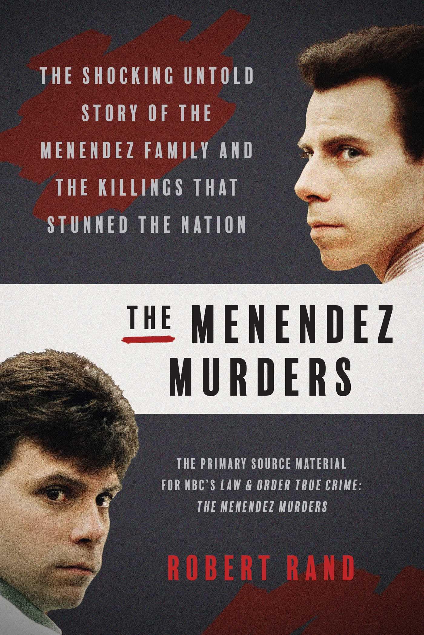 The Menendez Murders: The Shocking Untold Story Of The Menendez Family And The Killings That Stunned The Nation