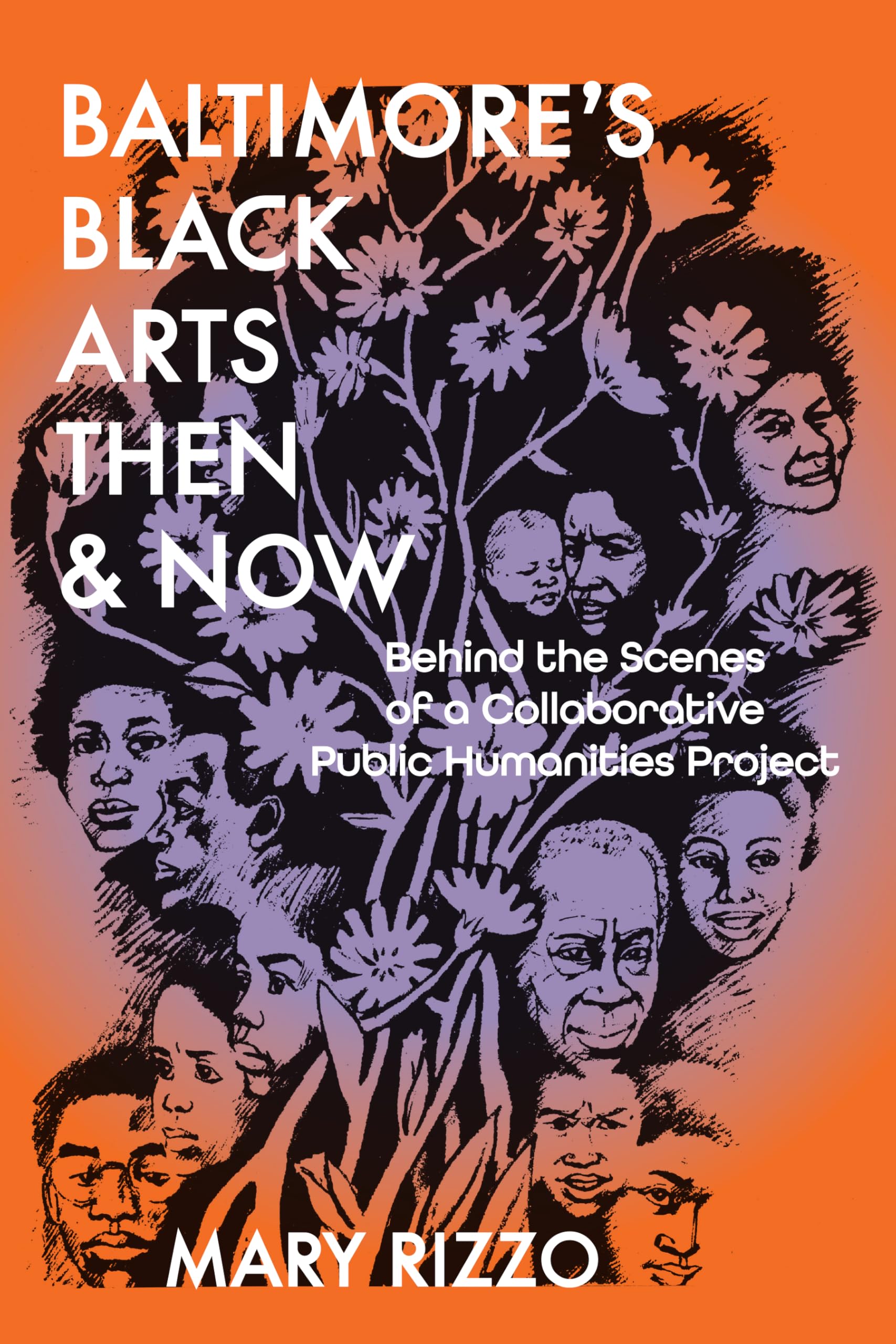 BaltimoreS Black Arts Then & Now: Behind The Scenes Of A Collaborative Public Humanities Project (Humanities And Public Life)