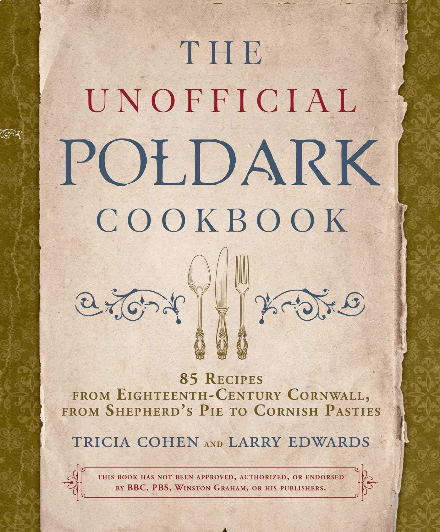 The Unofficial Poldark Cookbook: 85 Recipes from EighteenthCentury Cornwall, from Shepherd's Pie to Cornish Pasties,Used