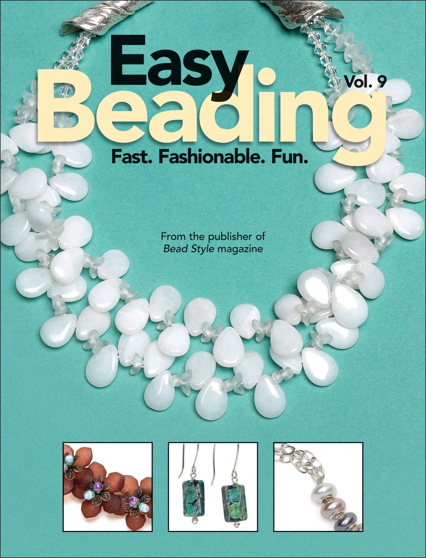 Easy Beading Vol. 9: Fast. Fashionable. Fun.,New