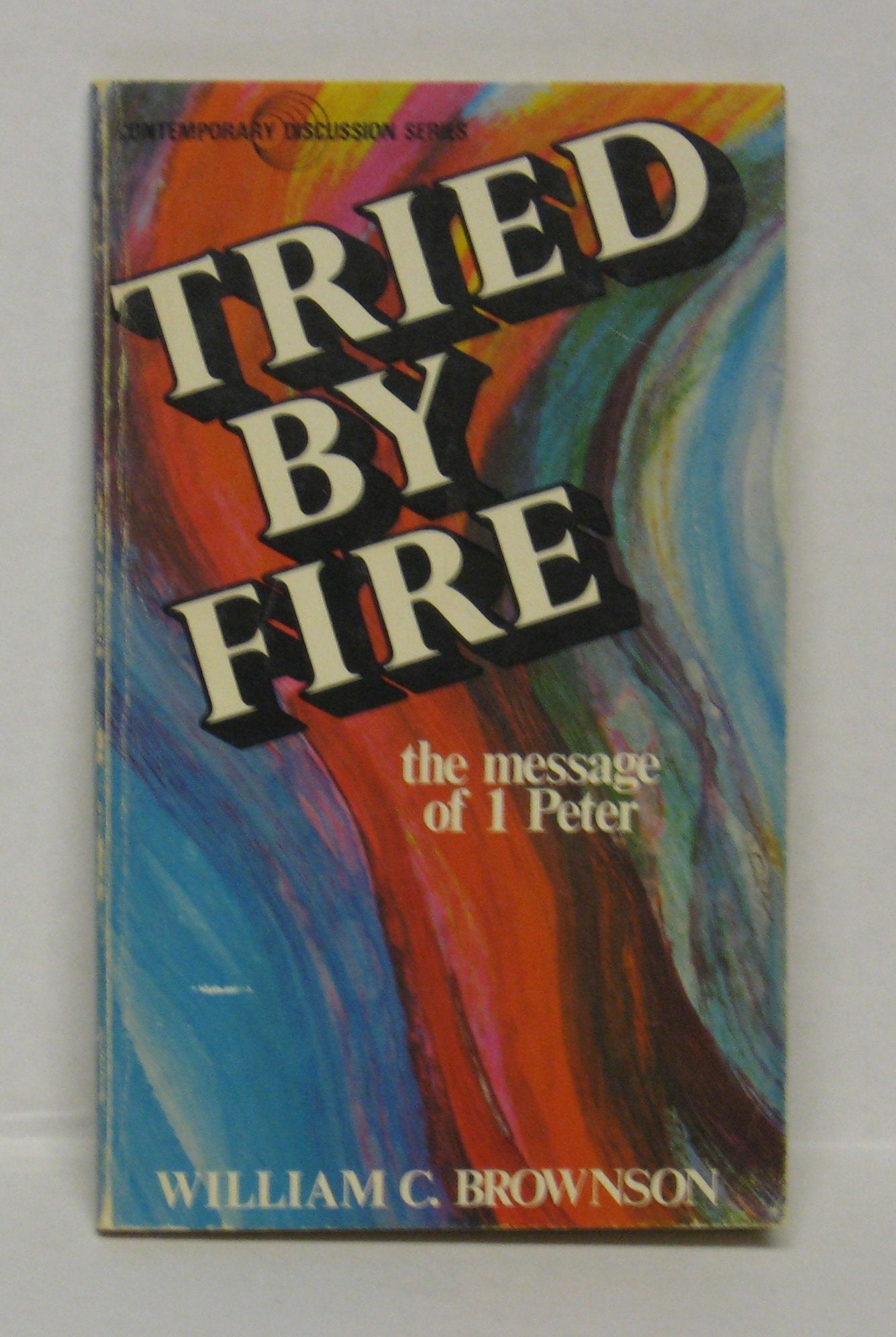 Tried by fire: The message of I Peter,Used