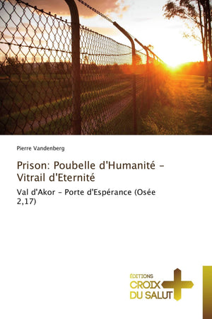 Prison: Poubelle d'Humanit  Vitrail d'Eternit: Val d'Akor  Porte d'Esprance (Ose 2,17) (Omn.Croix Salut) (French Editi,Used