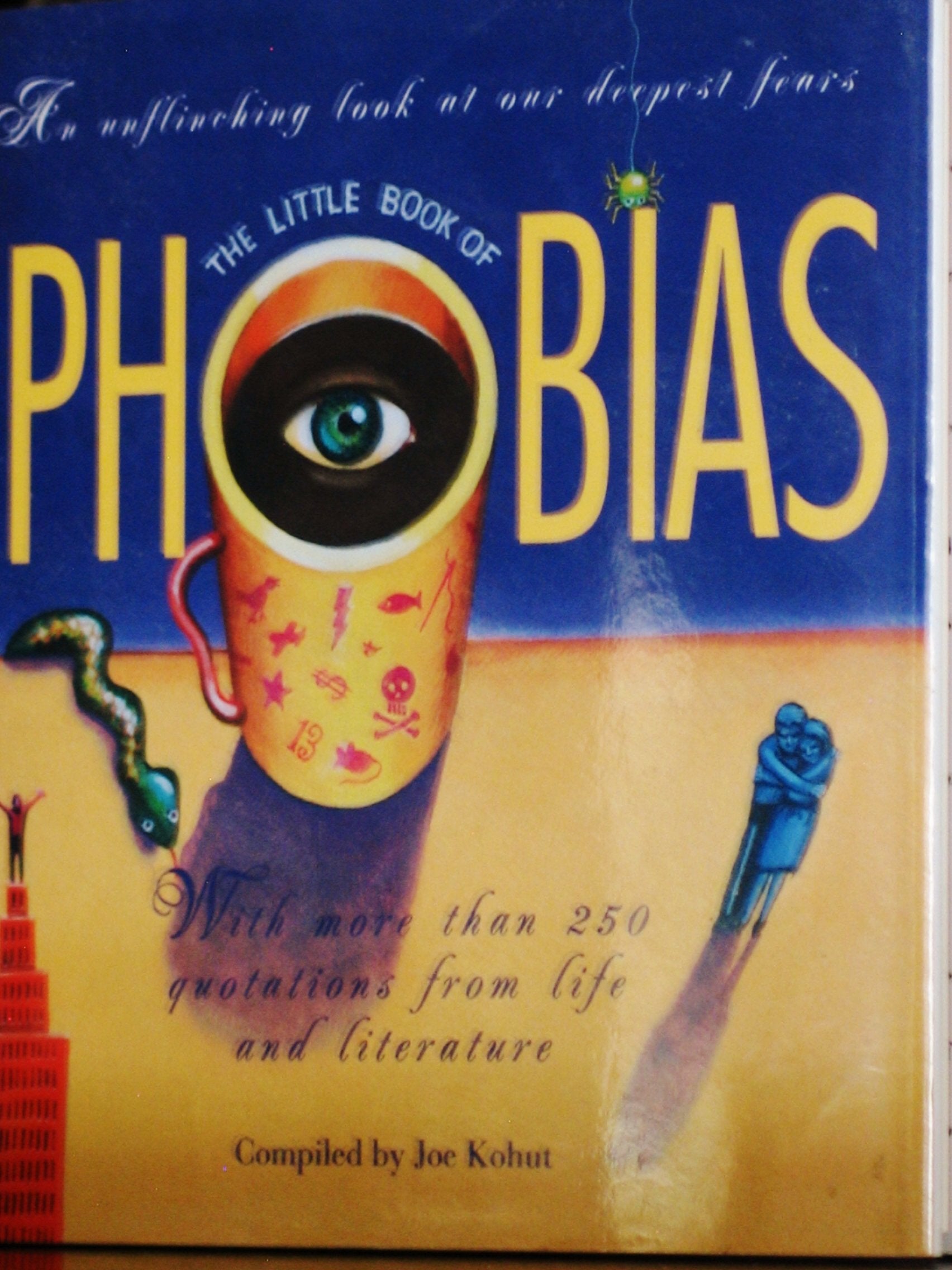 The Little Book of Phobias: An Unflinching Look at Our Deepest Fears, With More Than 250 Quotations from Life and Literature,Used