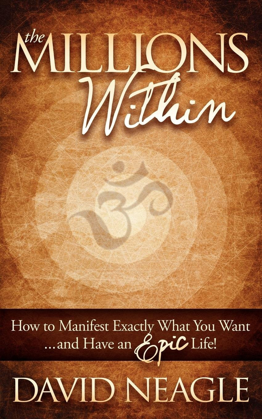 The Millions Within: How To Manifest Exactly What You Want And Have An Epic Life!,Used