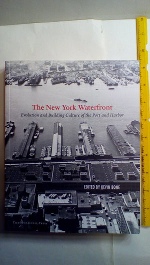 New York Waterfront: Evolution and Building Culture of the Port and Harbor,New