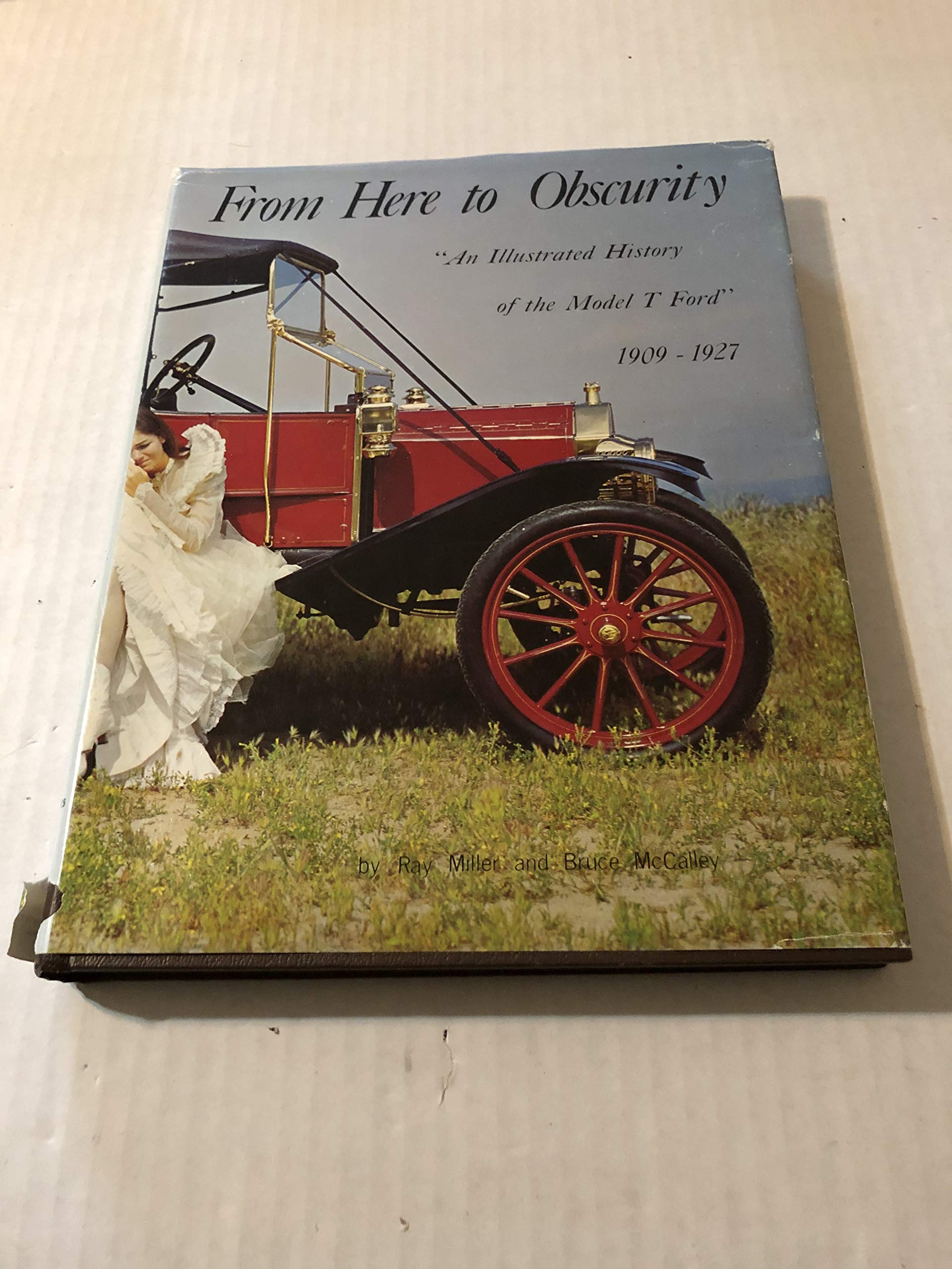 From Here to Obscurity: An Illustrated History of the Model T Ford, 1909  1927,Used