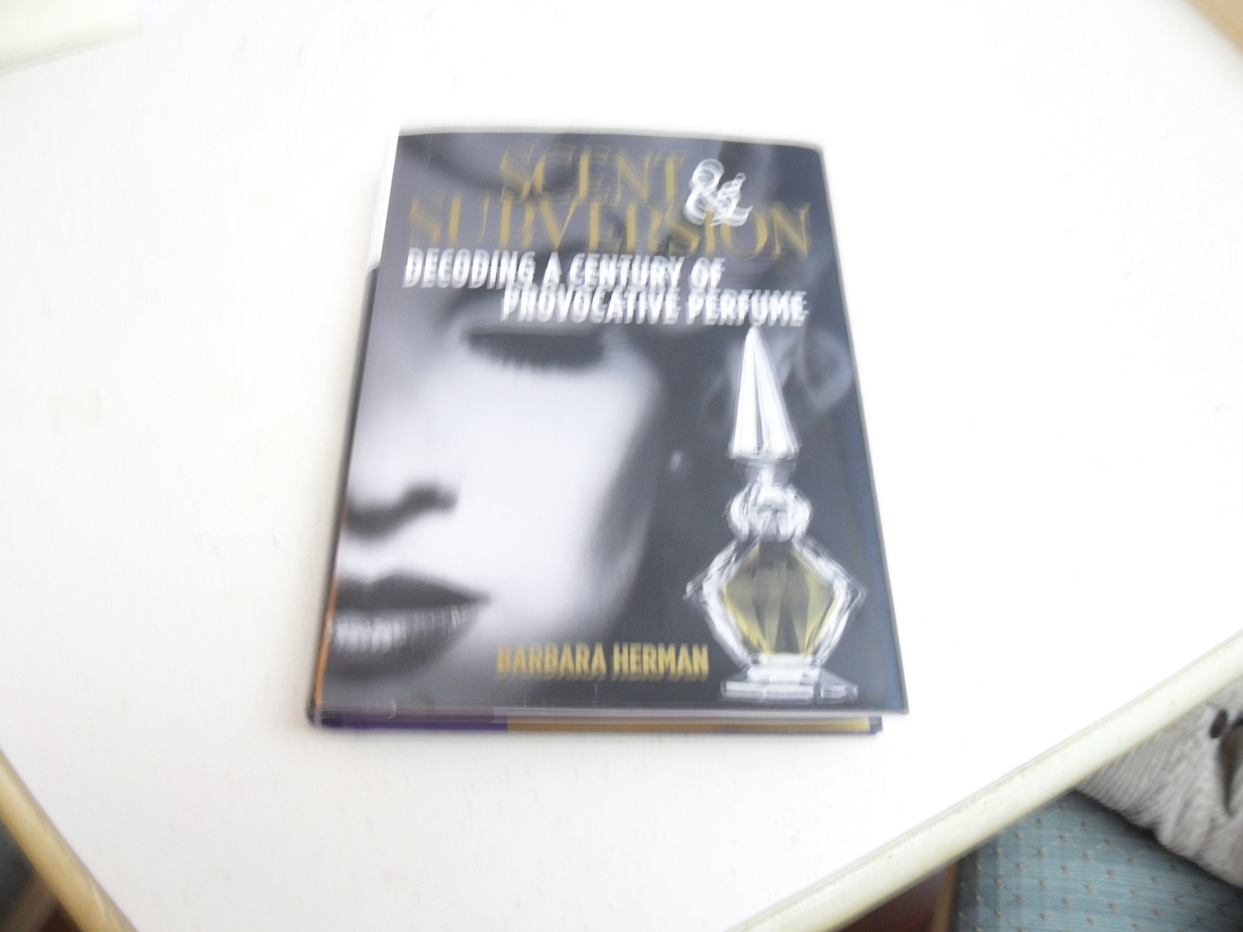 Scent and Subversion: Decoding A Century Of Provocative Perfume,Used