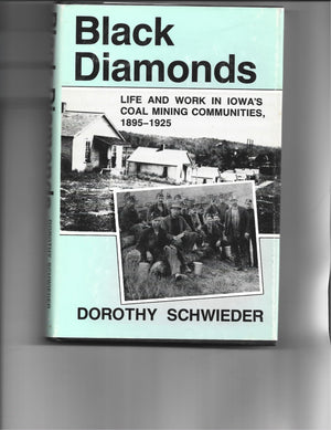 Black Diamonds: Life And Work In Iowa'S Coal Mining Communities, 18951925,New