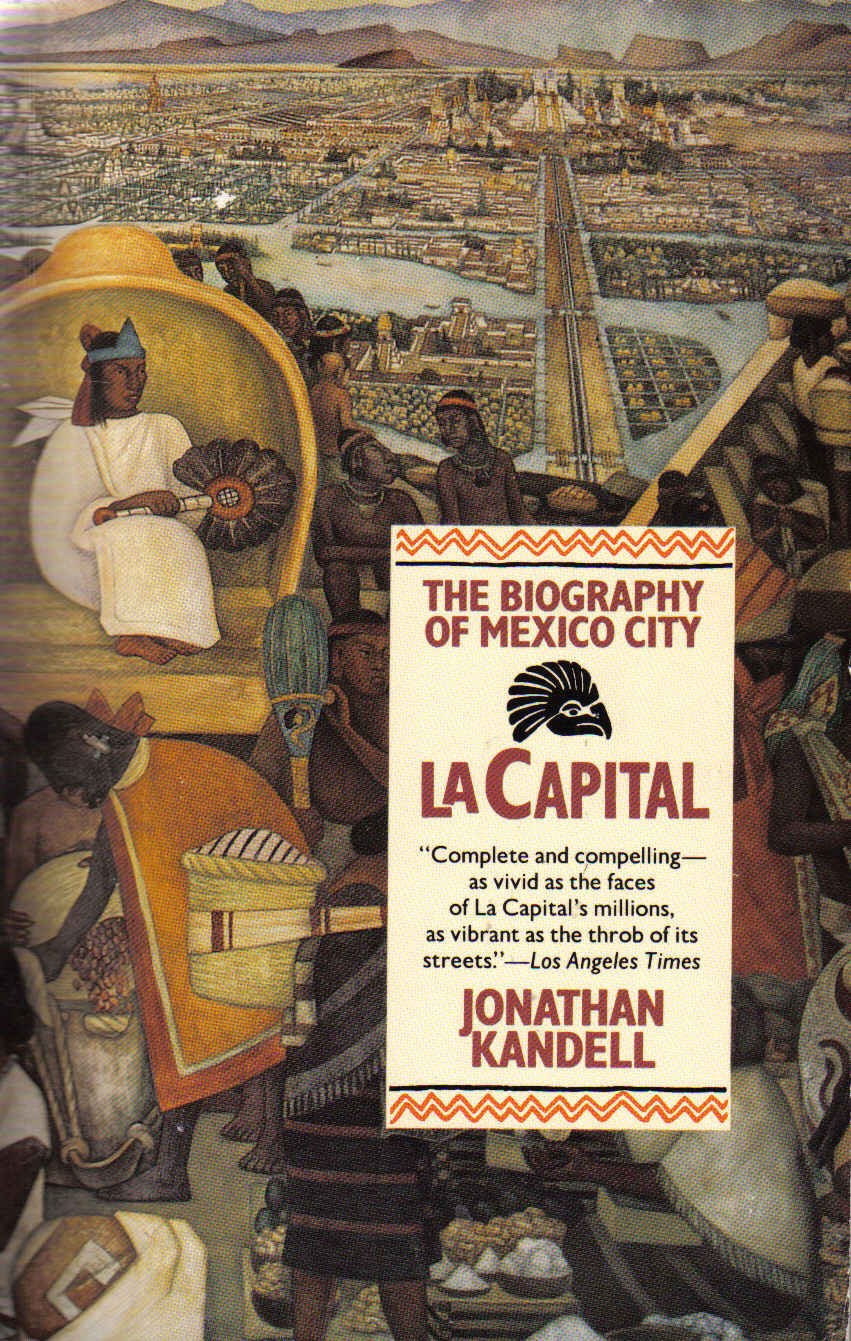 La Capital: The Biography Of Mexico City,New