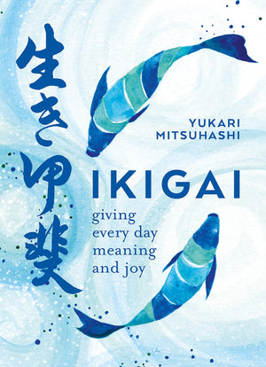 Ikigai: The Japanese Art Of A Meaningful Life,New