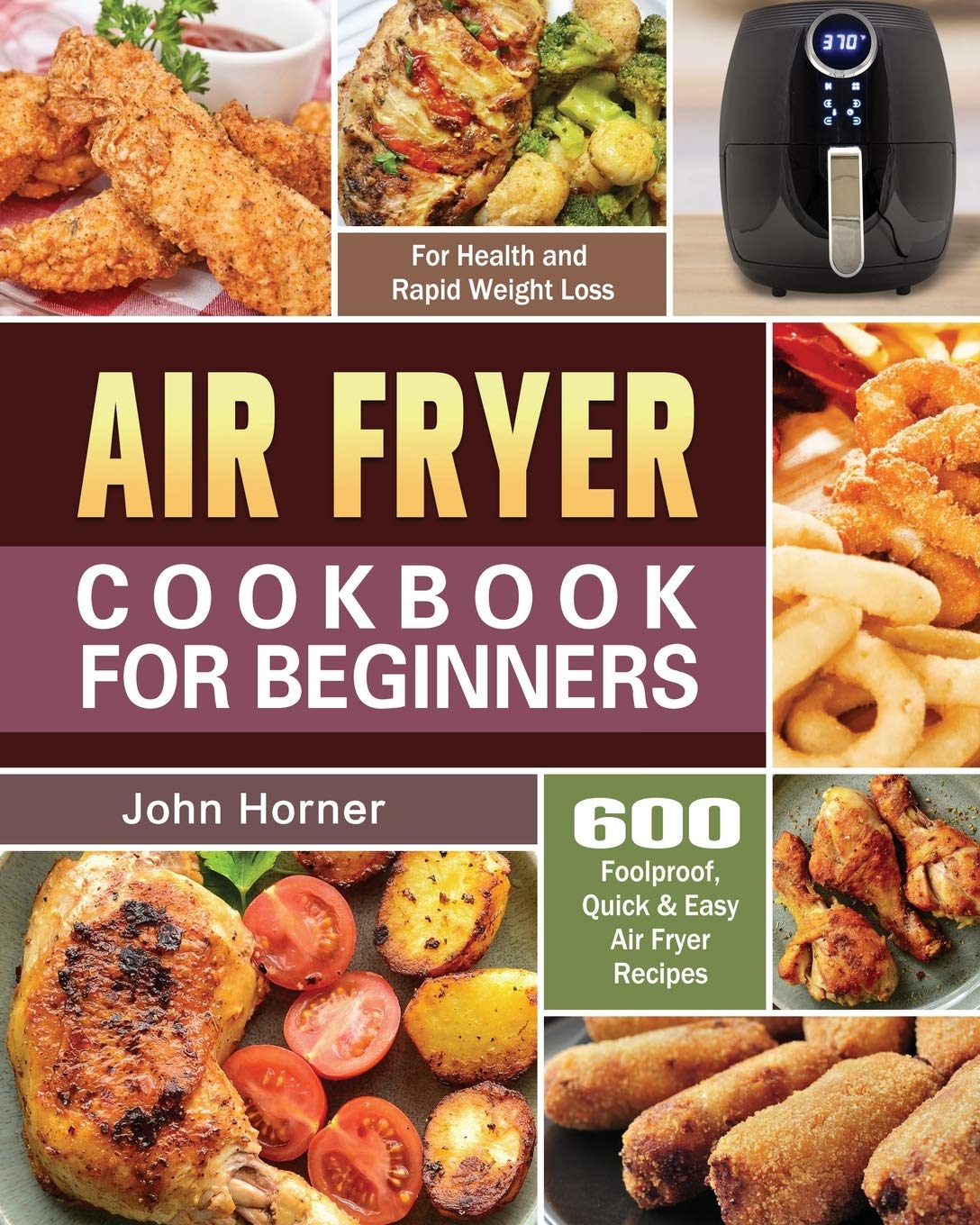 Air Fryer Cookbook for Beginners: 600 Foolproof, Quick & Easy Air Fryer Recipes for Health and Rapid Weight Loss,Used