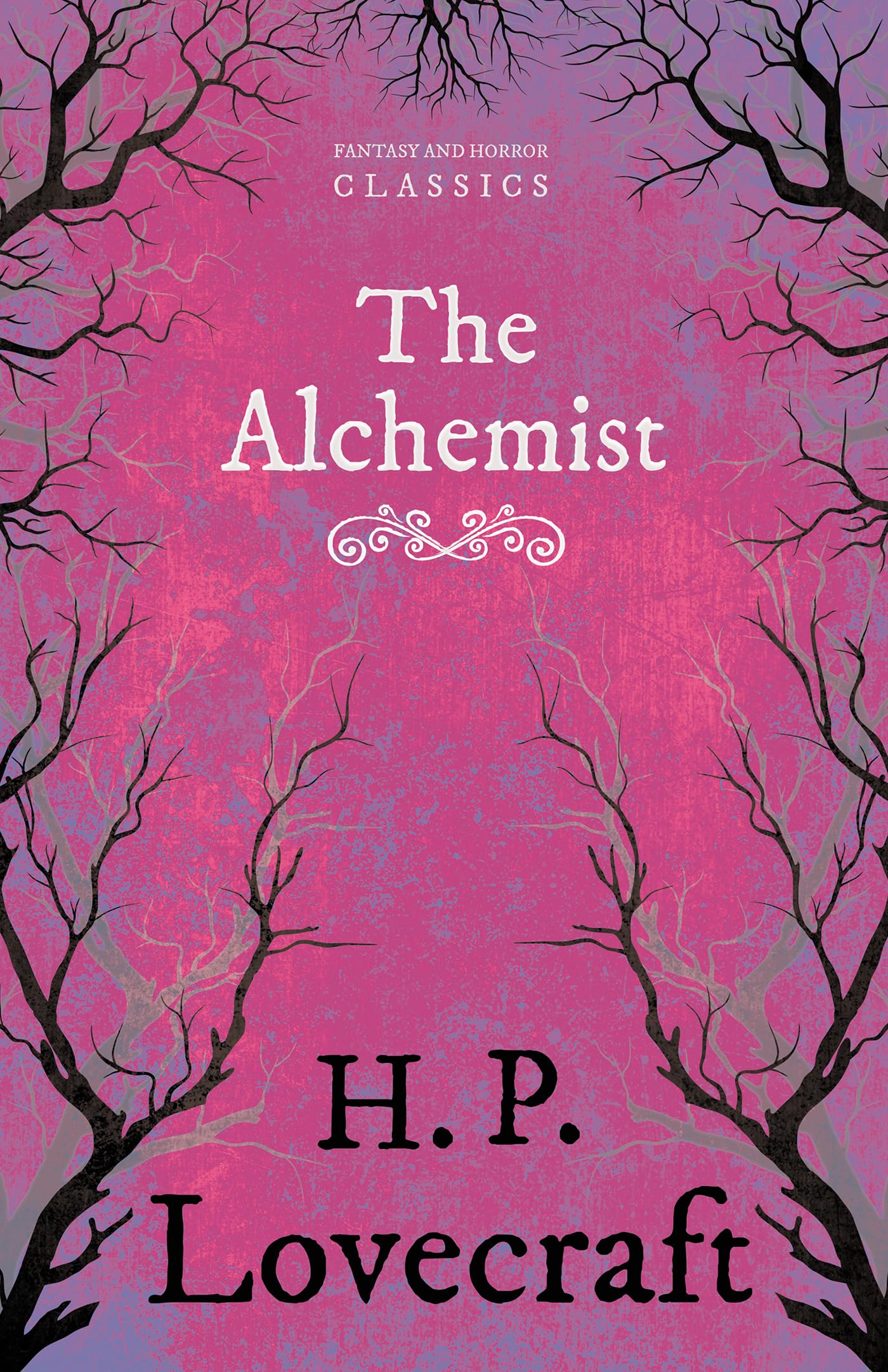 The Alchemist (Fantasy And Horror Classics);With A Dedication By George Henry Weiss,New