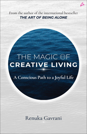 The Magic Of Creative Living: A Conscious Path To A Joyful Life (English)